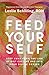 Feed Yourself: Step Away from the Lies of Diet Culture and into Your Divine Design