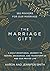The Marriage Gift: 365 Prayers for Our Marriage - A Daily Devotional Journey to Inspire, Encourage, and Transform Us and Our Prayer Life