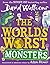 The World’s Worst Monsters