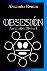 Obsesión: Ascensión Divina 1 (Spanish Edition)