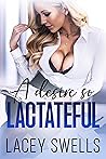 A Desire So Lacta...