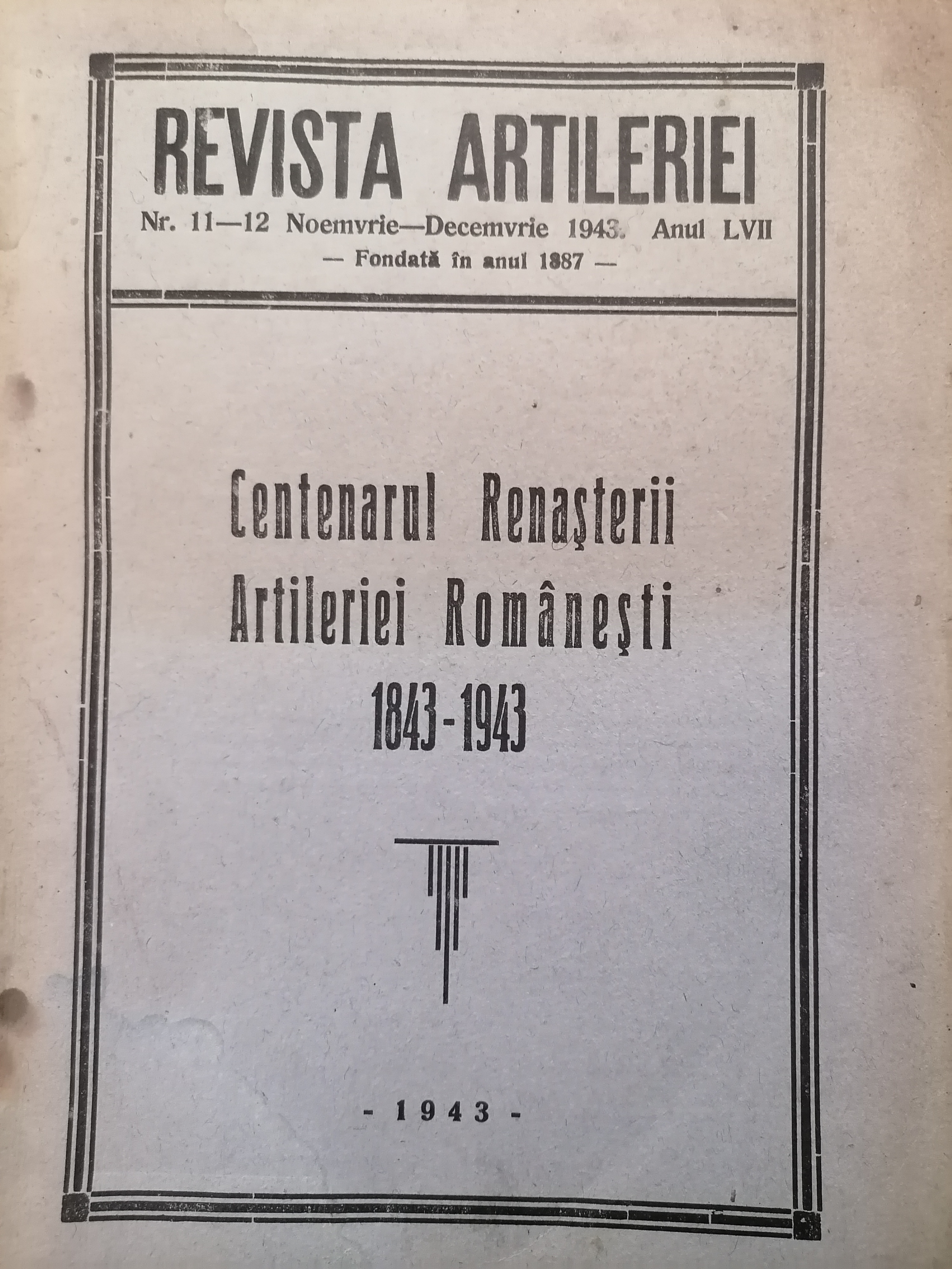 Centenarul Renașterii Artileriei Românești 1843–1943 (Revista Artileriei, an LVII, nr. 11-12, Noiembrie-Decembrie 1943)