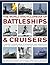 The World Encyclopedia of Battleships & Cruisers: The complete illustrated history of international naval warships from 1860 to the present day, shown in over 1200 archive photographs