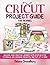Cricut Project Guide for Newbies by Delara Chowdhury