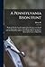 A Pennsylvania Bison Hunt; Being the Results of an Investigation Into the Causes and Period of the Destruction of These Noble Beasts in the Keystone ... a Sketch of the Career of Daniel Ott
