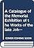 A Catalogue of the Memorial...