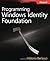Programming Windows® Identity Foundation (Dev - Pro)