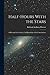 Half-Hours With the Stars: A Plain and Easy Guide to the Knowledge of the Constellations