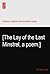 [The Lay of the Last Minstrel, a poem.]