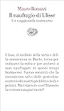 Il naufragio di Ulisse: Un viaggio nella nostra crisi (Italian Edition)