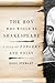The Boy Who Would Be Shakespeare: A Tale of Forgery and Folly