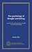 The psychology of thought and feeling: a conservative interpretation of results in modern psychology