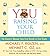 YOU: Raising Your Child: The Owner's Manual from First Breath to First Grade
