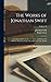 The Works of Jonathan Swift: Containing Additional Letters, Tracts, and Poems Not Hitherto Published; With Notes and a Life of the Author; Volume 18