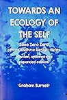 Towards an Ecology of the Self: 'Zone Zero Zero' Permaculture Design Notes Towards an Ecology of the Self: 'Zone Zero Zero' Permaculture Design Notes