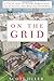 On the Grid: A Plot of Land, An Average Neighborhood, and the Systems that Make Our World Work