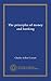 The principles of money and banking (v.1)
