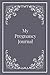 My Pregnancy Journal: Pregn...