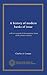 A history of modern banks of issue: with an account of the economic crises of the present century