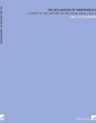 The Declaration of Independence: A Study in the History of Political Ideas [1922 ]