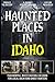 Haunted Places in Idaho by Raate Press Publication