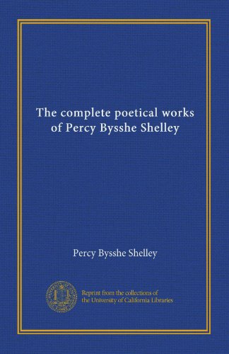 The complete poetical works of Percy Bysshe Shelley