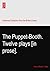 The Puppet-Booth. Twelve plays [in prose].