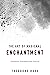 The Art of Magickal Enchantment by Theodore Rose