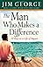 The Man Who Makes A Difference: 10 Keys to a Life of Impact
