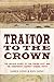 Traitor to the Crown: The Untold Story of the Popish Plot and the Consipiracy Against Samuel Pepys