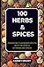 100 HERBS & SPICES: Enhanci...