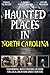 Haunted Places in North Carolina by Raate Press Publication