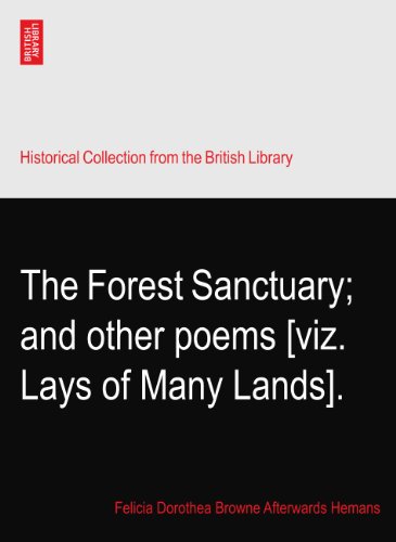The Forest Sanctuary; and other poems [viz. Lays of Many Lands].