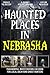 Haunted Places in Nebraska by Raate Press Publication