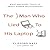 The Man Who Lied to His Laptop: What Machines Teach Us About Human Relationships (Your Coach in a Box)