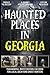 Haunted Places in Georgia by Raate Press Publication