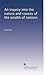 An inquiry into the nature and causes of the wealth of nations