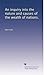 An inquiry into the nature and causes of the wealth of nations.