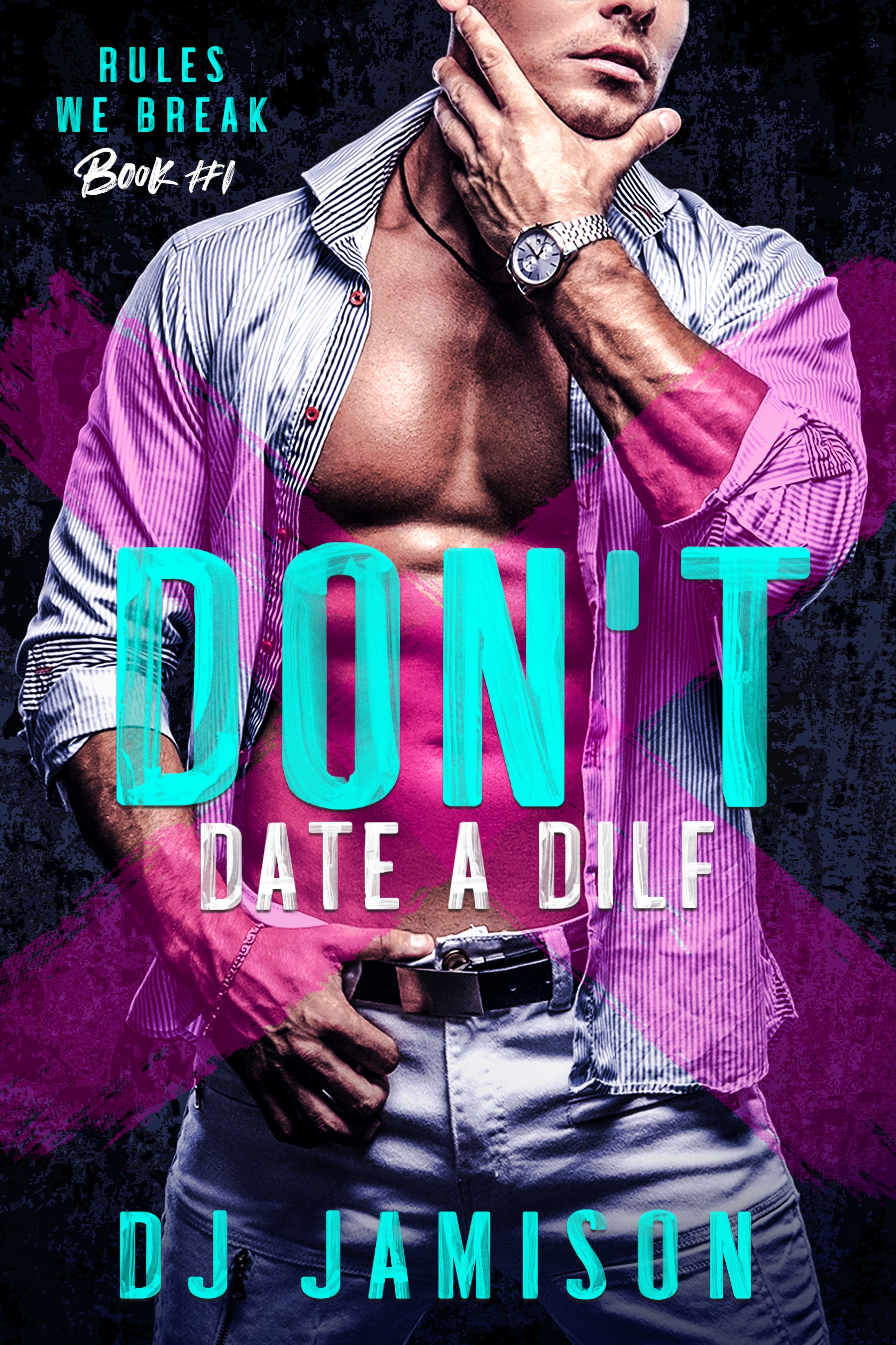 Don't Date a DILF (Rules We Break, #1)