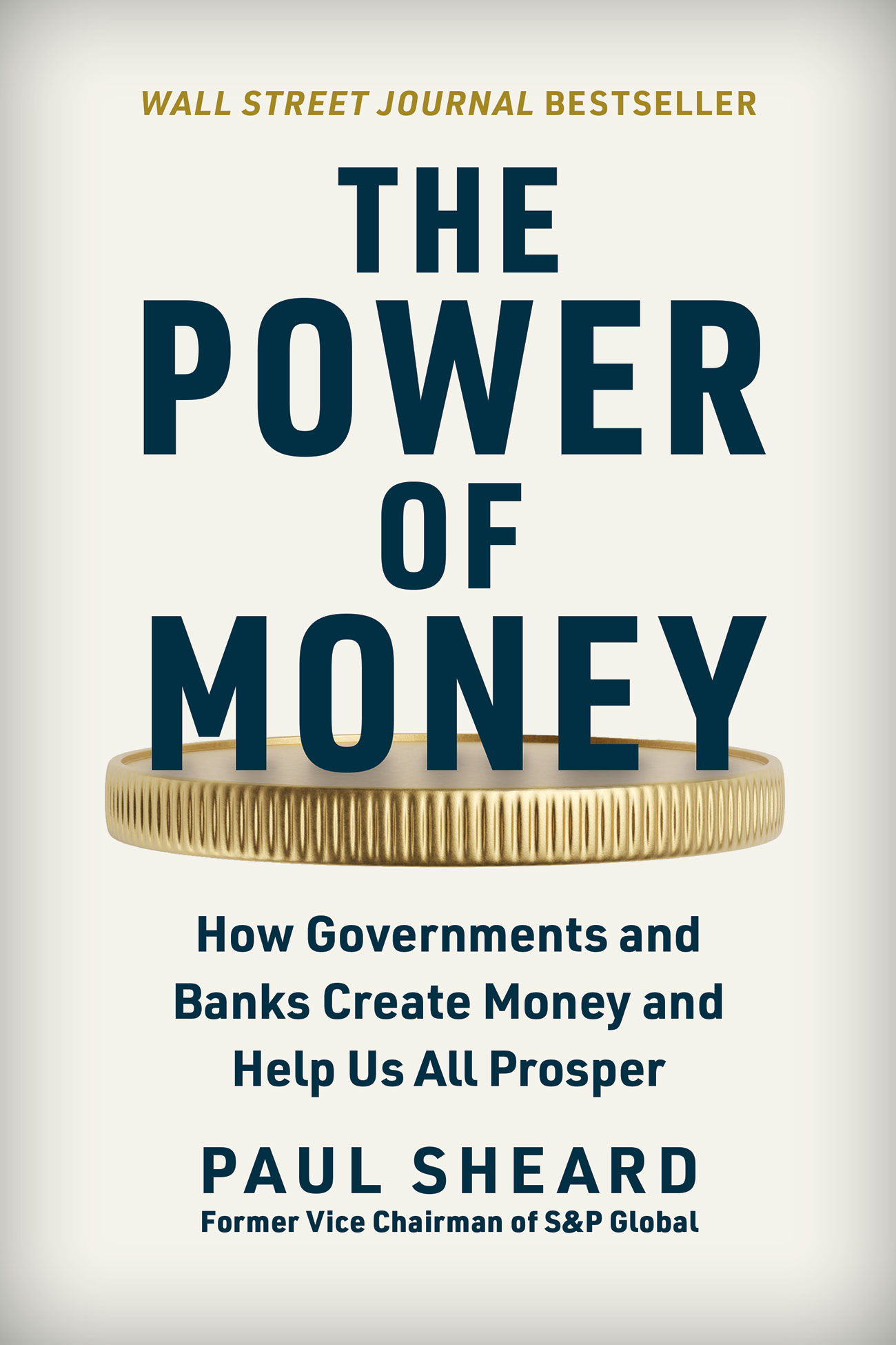 The Power of Money: How Governments and Banks Create Money and Help Us All Prosper