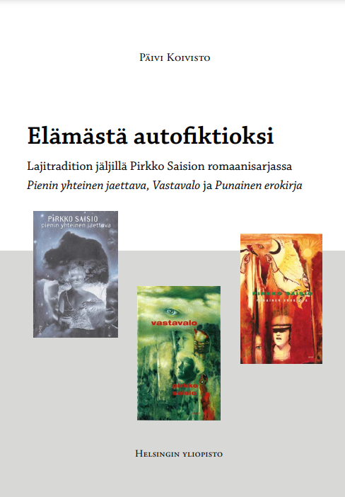 Elämästä autofiktioksi: Lajitradition jäljillä Pirkko Saision romaanisarjassa Pienin yhteinen jaettava, Vastavalo ja Punainen erokirja