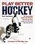 Play Better Hockey: 50 Essential Skills for Player Development