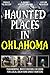 Haunted Places in Oklahoma:...