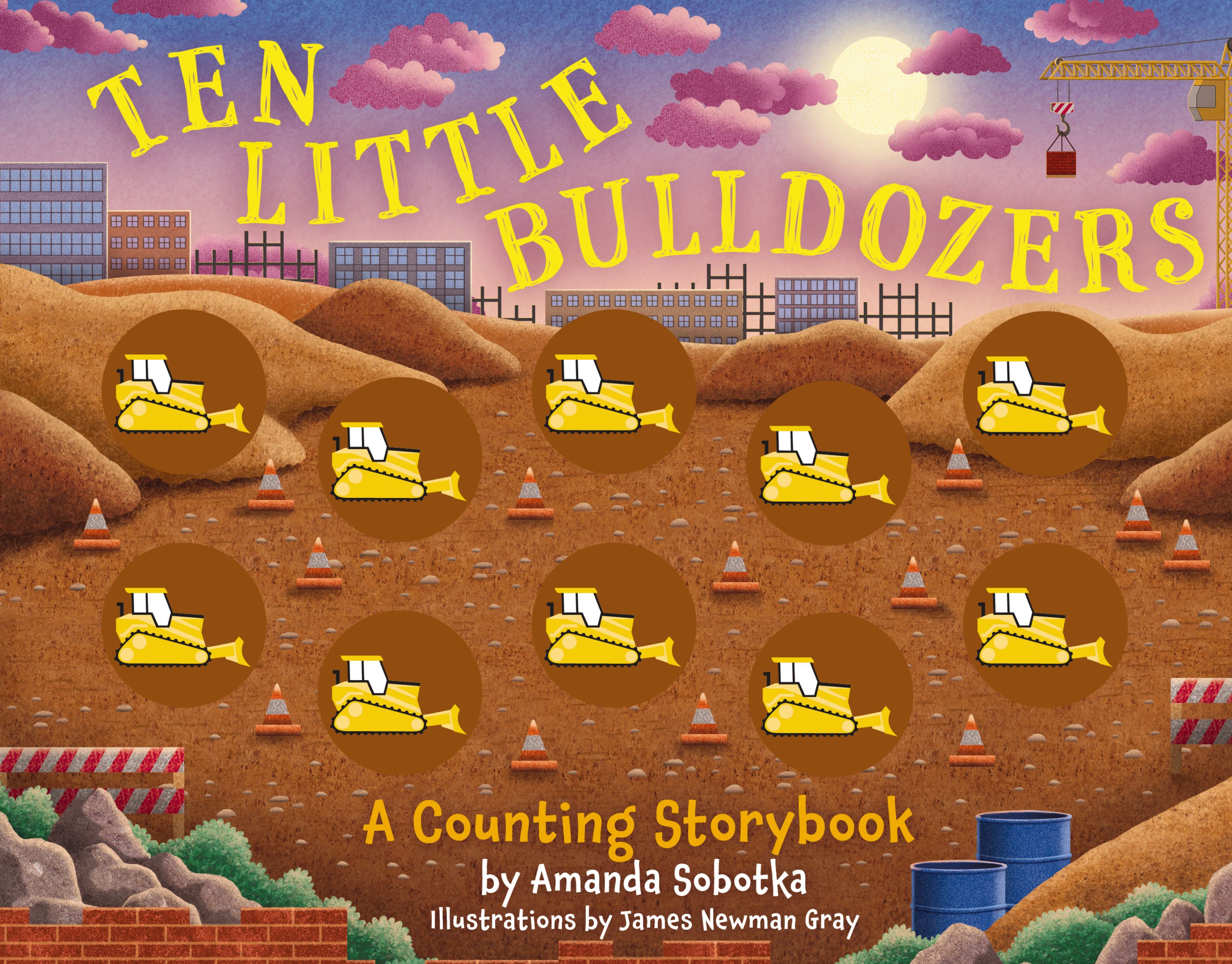 Ten Little Bulldozers: A Counting Storybook (Board Book)