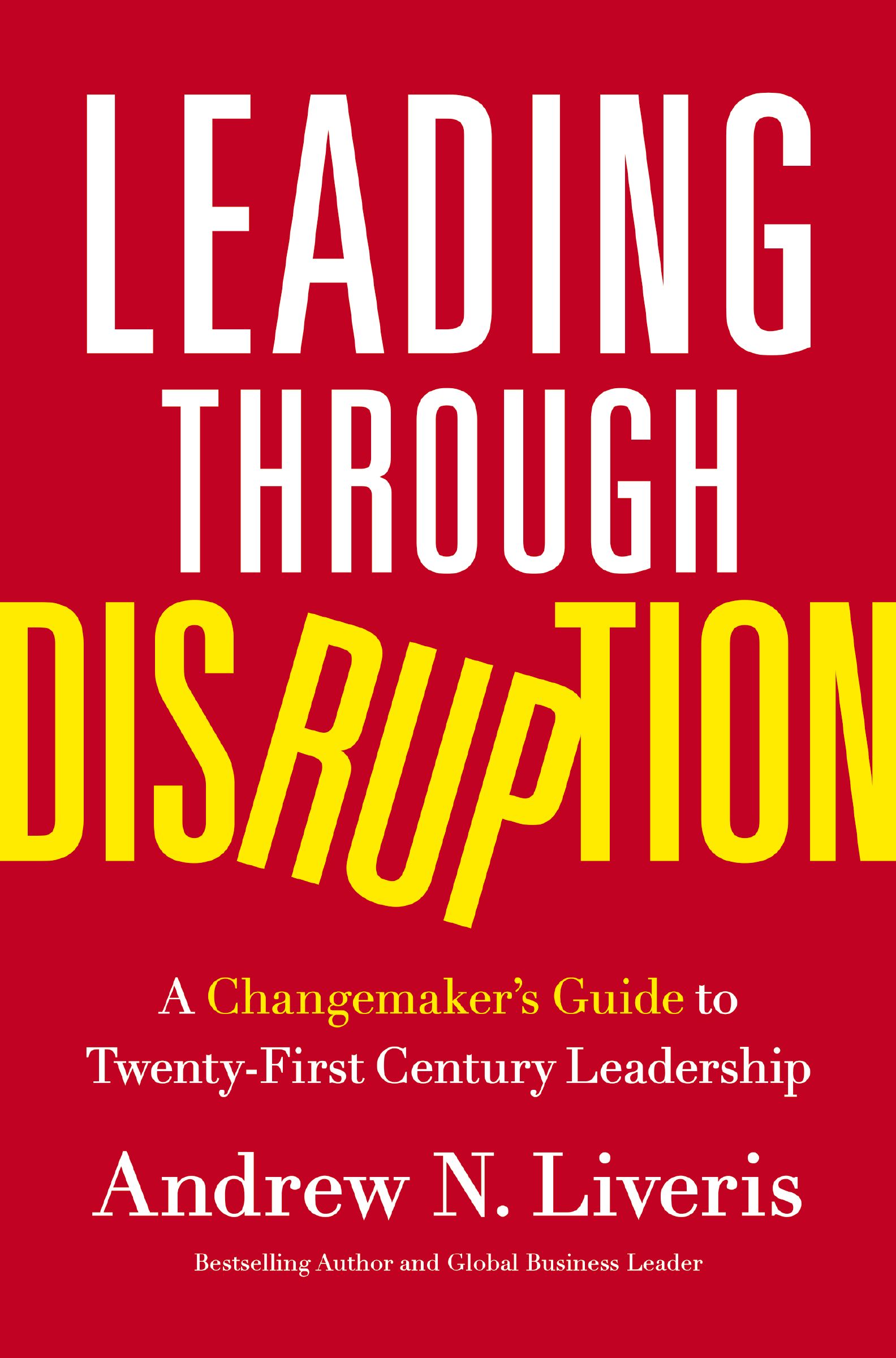 Leading through Disruption: A Changemaker’s Guide to Twenty-First Century Leadership (Hardcover)