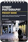 Book cover for Street Photography: Pocket Guide: Camera Setup, Shooting Approaches and Techniques, Street Portraits, Projects, and More (The Pocket Guide Series for Photographers Book 23)