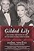 Gilded Lily: Lily Safra: The Making of One of the World's Wealthiest Widows