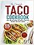 The Complete Taco Cookbook by Carissa B. Reed