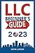 LLC Beginner’s Guide 2023: ...