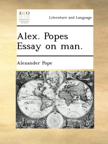 Alex. Popes Essay on man.
